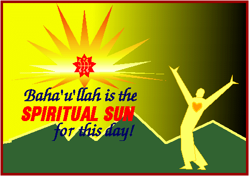 Baha'u'llah is Spiritual Sun